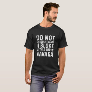 T-shirt Ne sous-estimez pas un type avec un Navara sale