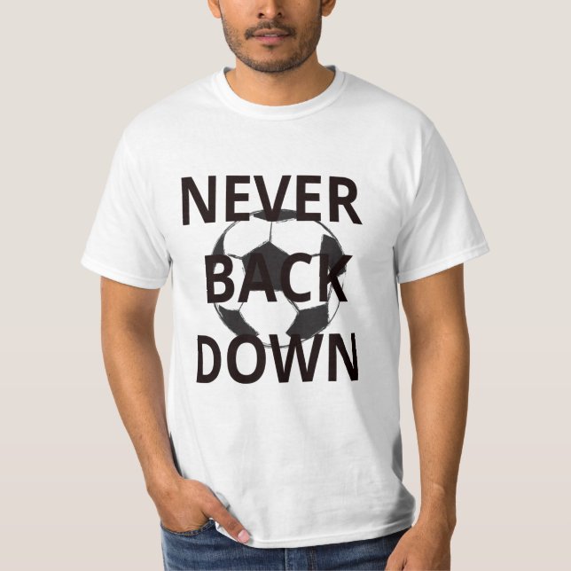 T-shirt Ne soutenez vers le bas jamais (Devant)
