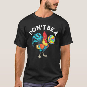 T-shirt Ne Soyez Pas Cuisinier Poulets Lollipop Sarcastiqu