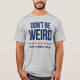 T-shirt NE SOYEZ PAS ÉTRANGE - Vote Harris Walz