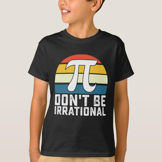 T-shirt Ne soyez pas irrationnel Mathématiques de la journ (Devant)