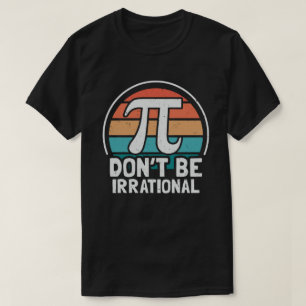 T-shirt Ne soyez pas irrationnel Retro Pi Day Math Enseign