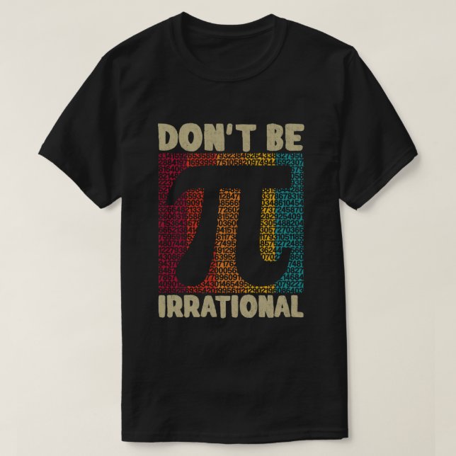 T-shirt Ne soyez pas irrationnel Retro Pi Day Math Enseign (Design devant)