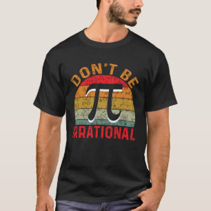 T-shirt Ne soyez pas irrationnel Retro Symbole Vintage Pi