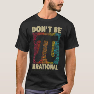 T-shirt Ne soyez pas irrationnel Retro Symbole Vintage Pi 
