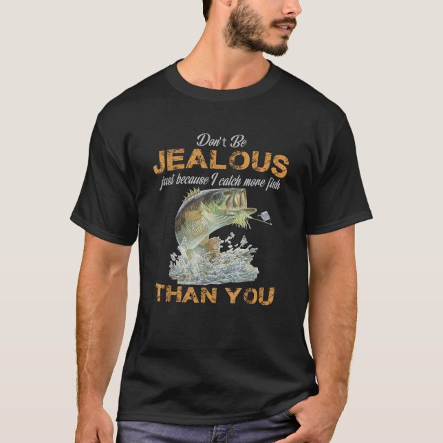 T-shirt Ne soyez pas jaloux parce que j'attrape plus de po (Devant)
