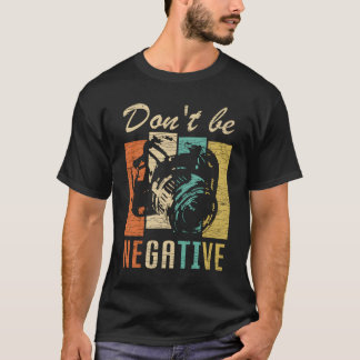 T-shirt Ne Soyez Pas Négatifs Appareil Photo Photographie