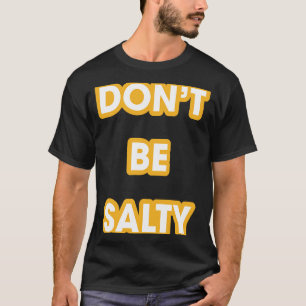 T-shirt Ne soyez pas salé Tee Attitude Positive Gold Strok