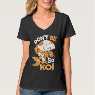 T-shirt Ne Soyez Pas Si Koi Carpe Japonaise Poisson Nishik