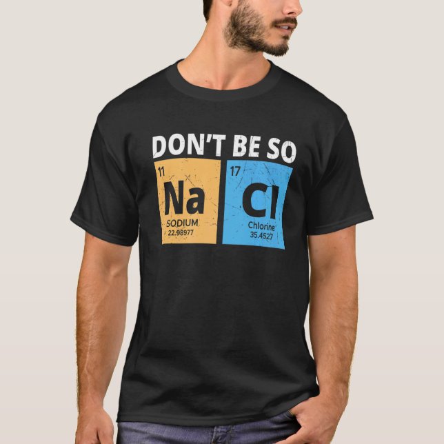 T-shirt Ne soyez pas si Na Cl, drôle Chemisier Chimie Amat (Devant)