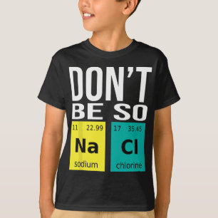 T-shirt Ne soyez pas si salé - Drôle Chimie Humour Science