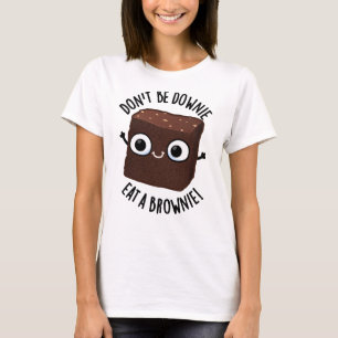 T-shirt Ne soyez pas triste, mangez un brownie Pun aliment