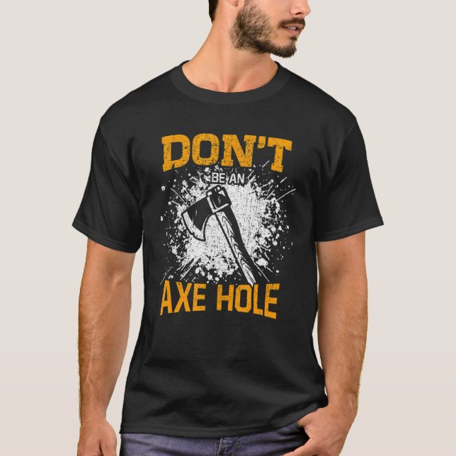 T-shirt Ne soyez pas un Ax Hole Ax Throwing Ax Throwing Th (Devant)
