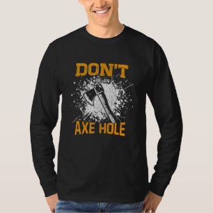 T-shirt Ne soyez pas un Ax Hole Ax Throwing Ax Throwing Th