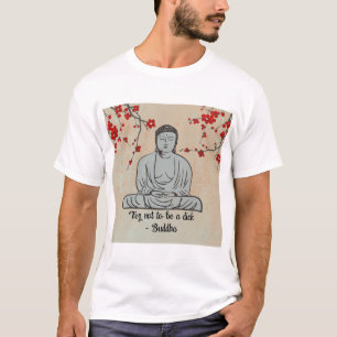T-shirt Ne soyez pas un cadeau drôle de Bouddha de dick