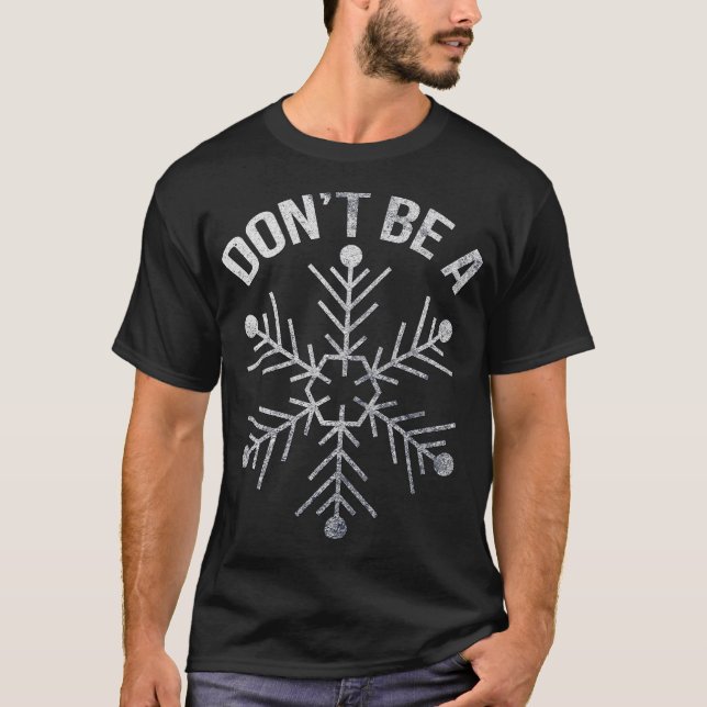 T-shirt Ne soyez pas un flocon de neige drôle (Devant)