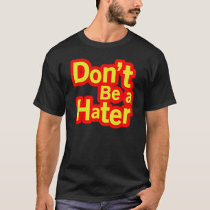 T-shirt Ne soyez pas un haineux