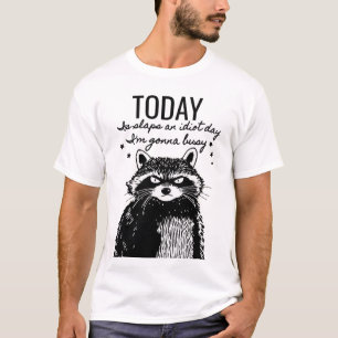 T-shirt Ne soyez pas un idiot aujourd'hui - Humour Raccoon