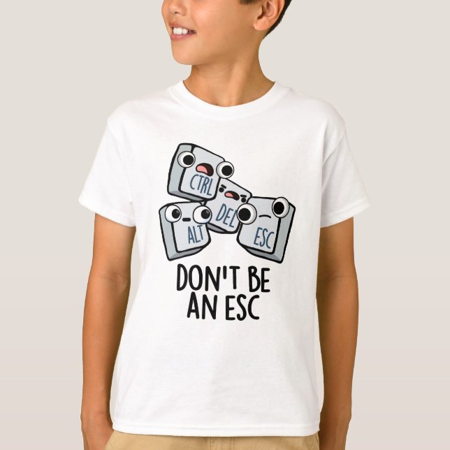 T-shirt Ne soyez pas un jeu de claviers amusant Esc (Devant)
