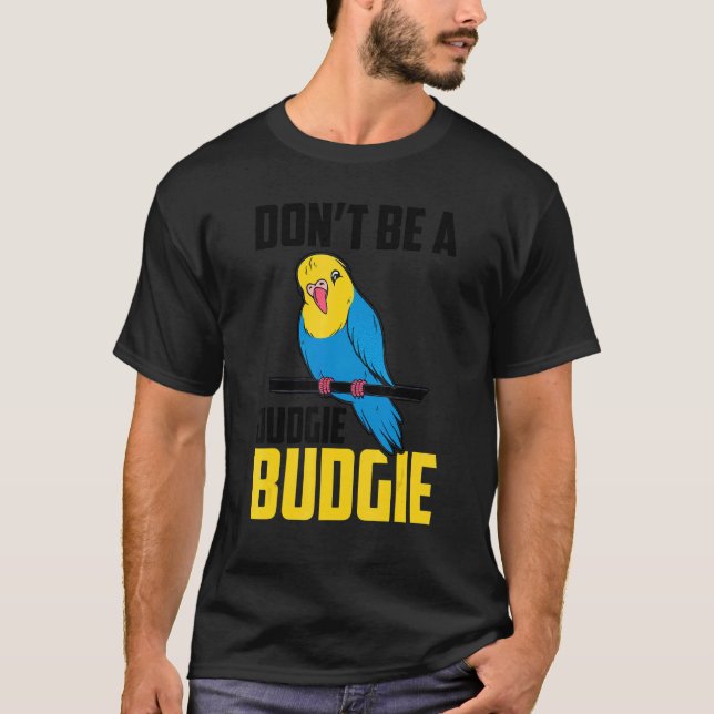 T-shirt Ne soyez pas un Judgie Budgie Parrot Bird Budgerig (Devant)