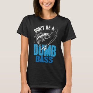 T-shirt Ne soyez pas un pêcheur de bass idiot