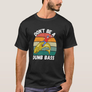 T-shirt Ne soyez pas un pêcheur de basse idiot drôle de pê