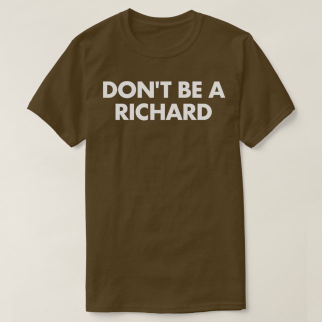 T-shirt Ne soyez pas un Richard (Design devant)