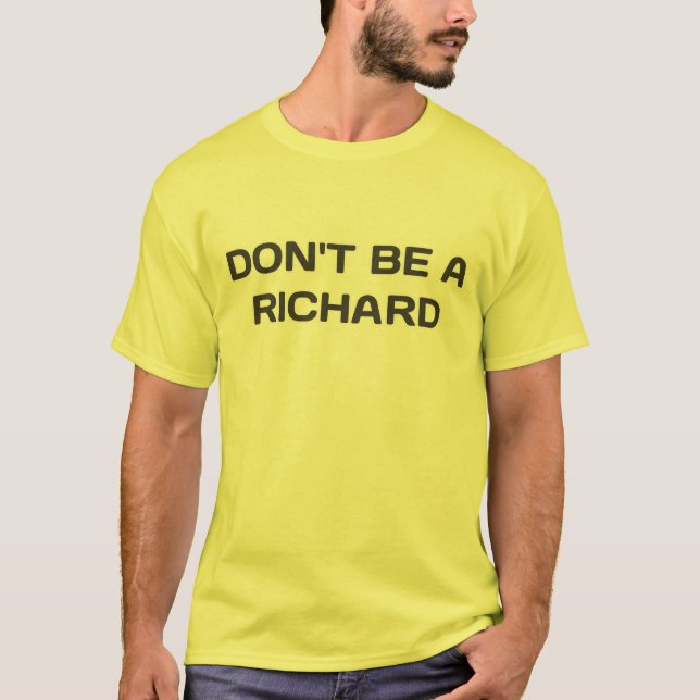 T-shirt Ne soyez pas un Richard. Chemise (Devant)