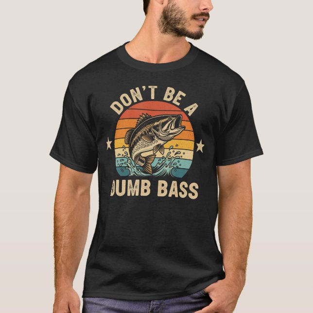 T-shirt Ne soyez pas une basse imbécile drôle de pêche (Devant)