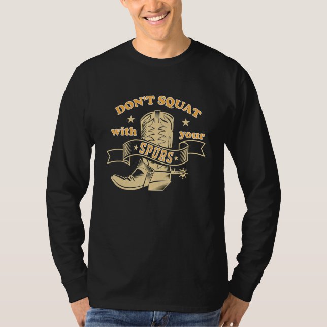 T-shirt Ne Squattez Pas Avec Vos Éperons Drôle Dire Rodeo  (Devant)