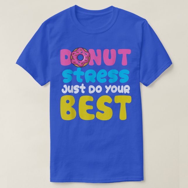 T-shirt Ne Stress Faites Que Vos Meilleurs Jours De Test E (Design devant)