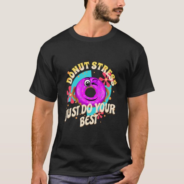 T-shirt Ne Stress Faites Que Votre Meilleur (Devant)