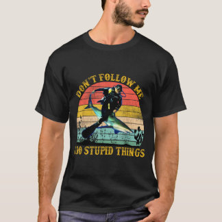T-shirt Ne suis-je pas Ne suis pas suivre des choses stupi