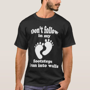T-shirt Ne suivez pas mes pas Je cours dans les murs