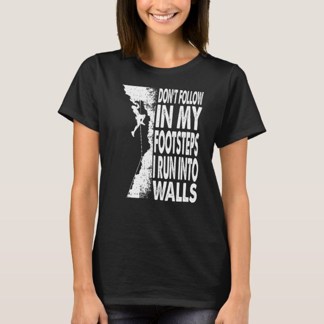 T-shirt Ne suivez pas mes pas Je fais Escalade Boulde (Devant)