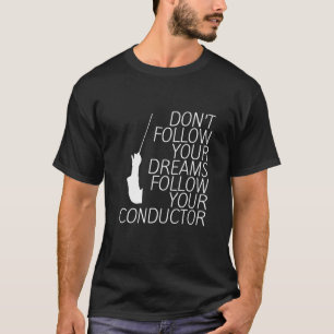 T-shirt Ne suivez pas vos rêves Suivez votre chef