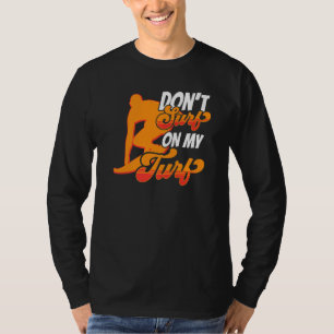 T-shirt Ne Surf pas sur mon Turf Dit Surfer Surfing Surfb