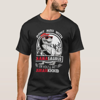 T-shirt Ne T'amuse Pas Avec Mamasaurus Tu Vas Te Faire Jur
