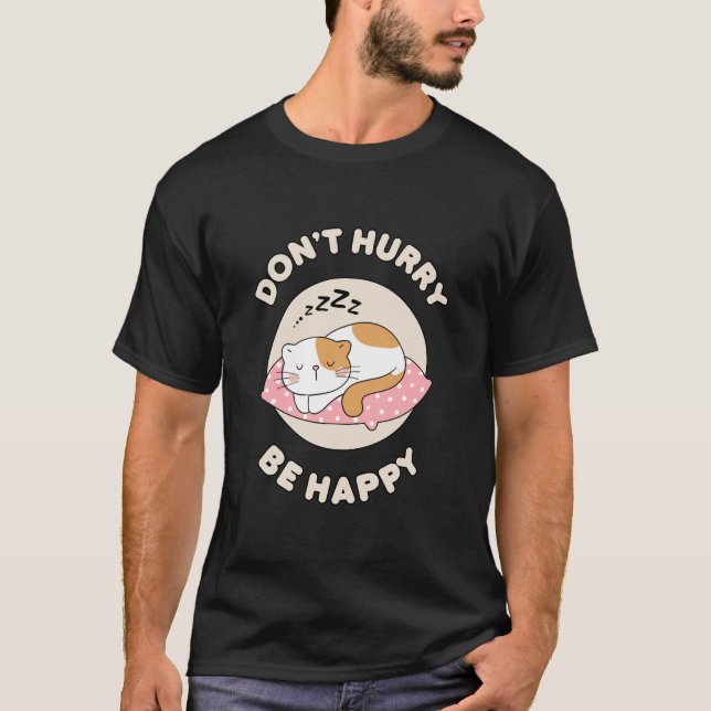 T-shirt Ne te presse pas, sois heureux (Devant)