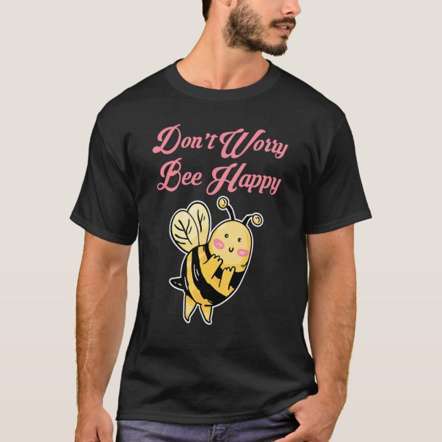 T-shirt Ne t'inquiète pas Abeille Heureuse (Devant)