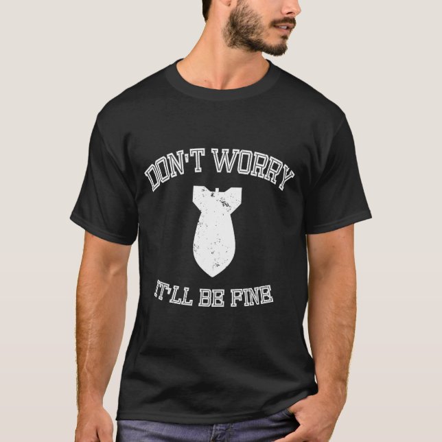 T-shirt Ne t'inquiète pas, ça ira bien avec Funny Bomb  (Devant)