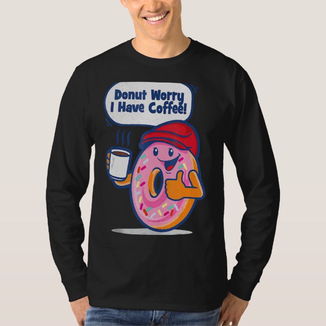 T-shirt Ne t'inquiète pas d'avoir du café (Devant)