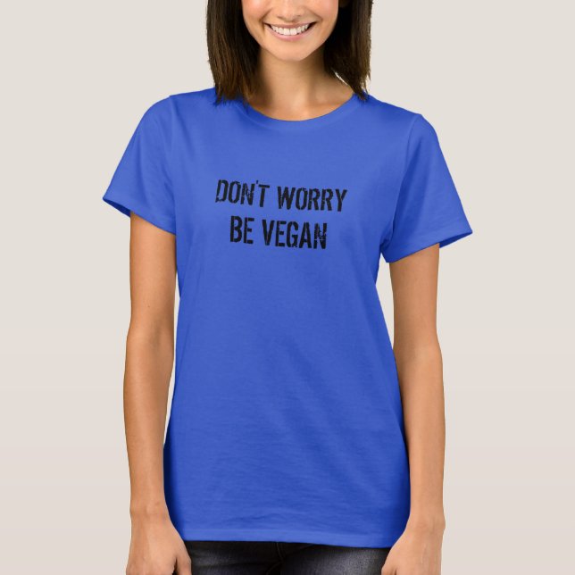 T-shirt Ne t'inquiète pas d'être végétalien (Devant)