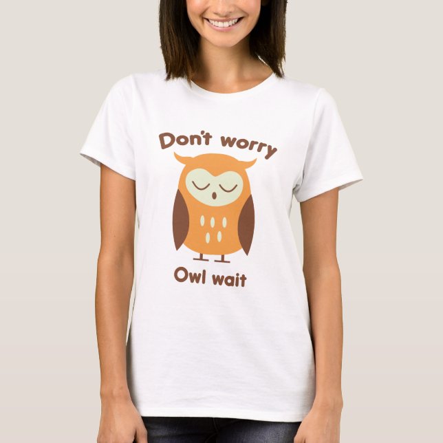 T-shirt Ne t'inquiète pas Hibou (Devant)