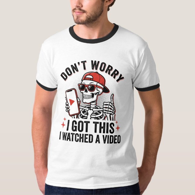 T-shirt Ne t'inquiète pas, j'ai regardé une vidéo Funny Da (Devant)