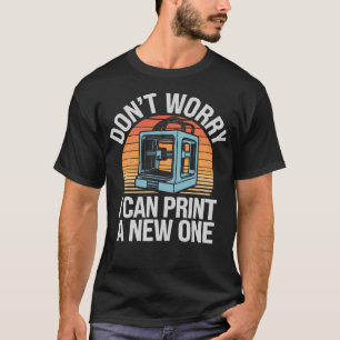 T-shirt Ne T'inquiète Pas Je Peux En Imprimer Un Nouveau A