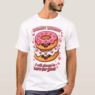 T-shirt Ne t'inquiète pas je serai toujours là pour toi mi
