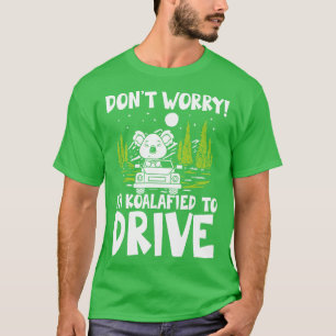 T-shirt Ne t'inquiète pas, je suis Koalafied au volant   K
