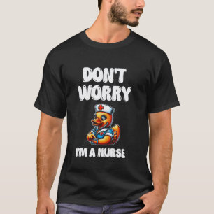 T-shirt Ne t'inquiète pas, je suis une infirmière diplômée
