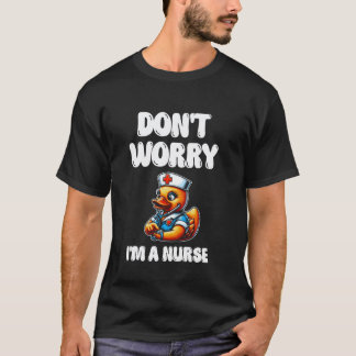 T-shirt Ne t'inquiète pas, je suis une infirmière diplômée
